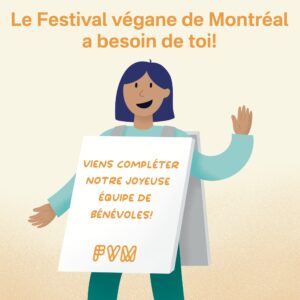 Le Festival végane de Montréal a besoin de toi ! Viens compléter notre joyeuse équipe de bénévoles !
